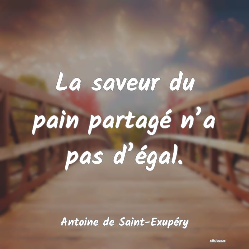 La saveur du pain partagé n’a pas d’égal.