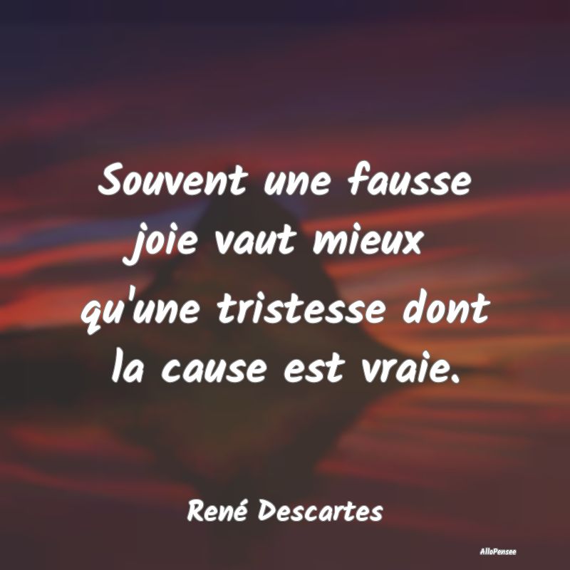 Souvent une fausse joie vaut mieux qu