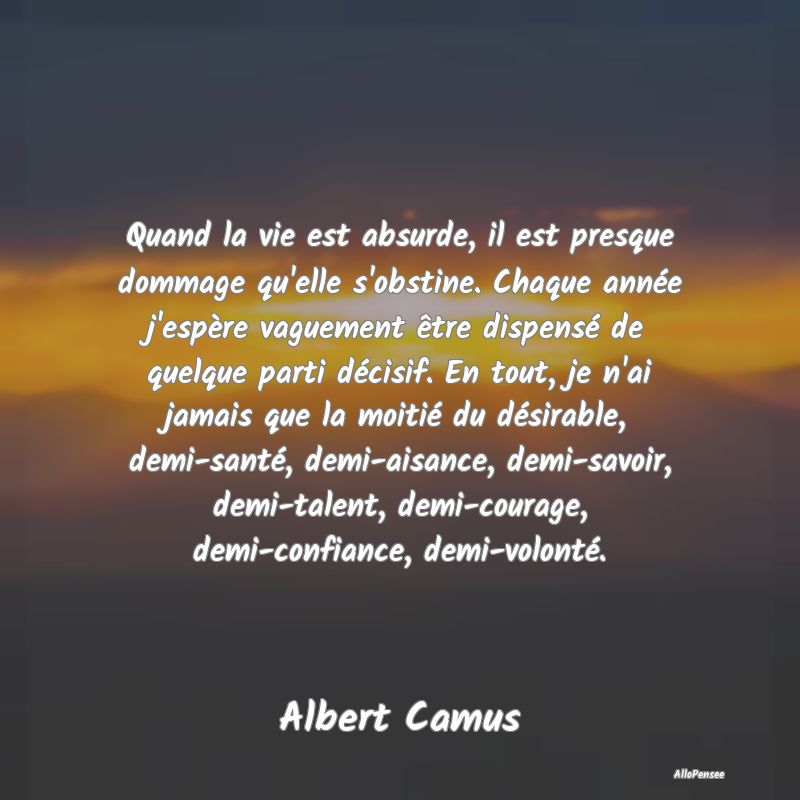 Quand la vie est absurde, il est presque dommage qu