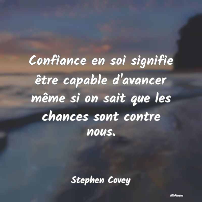 Confiance en soi signifie être capable d