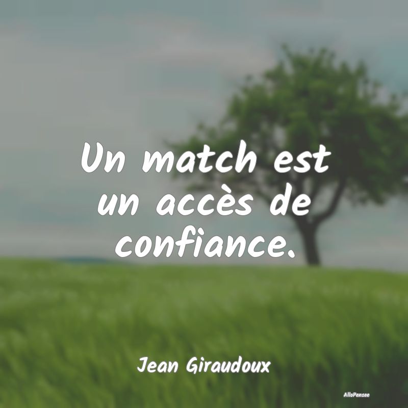 Un match est un accès de confiance.