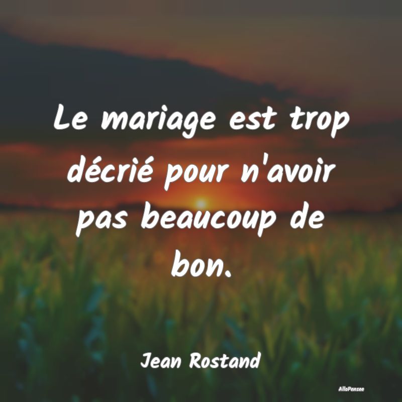 Le mariage est trop décrié pour n