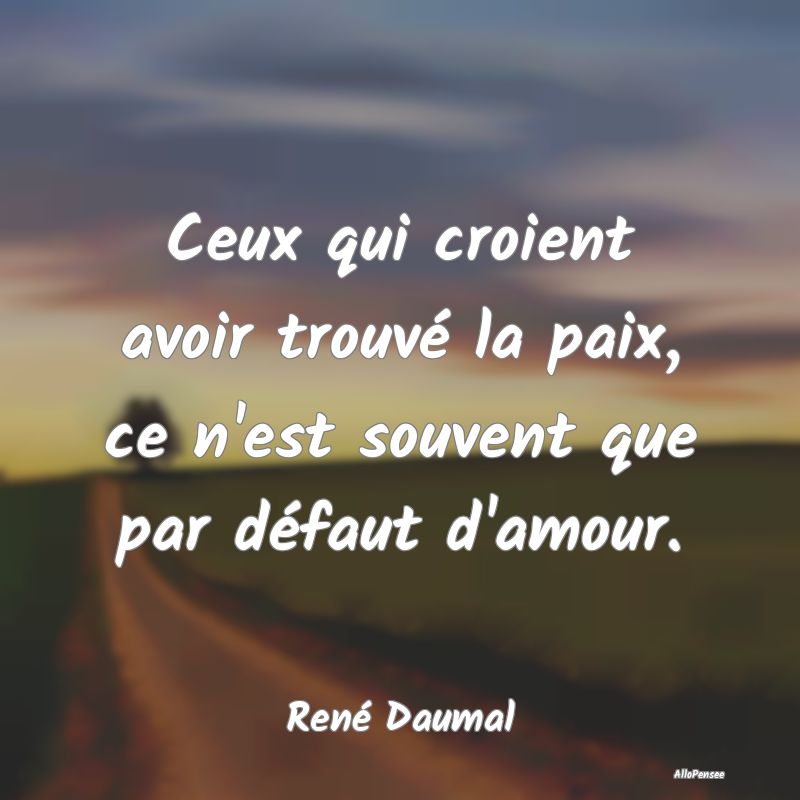 Ceux qui croient avoir trouvé la paix, ce n