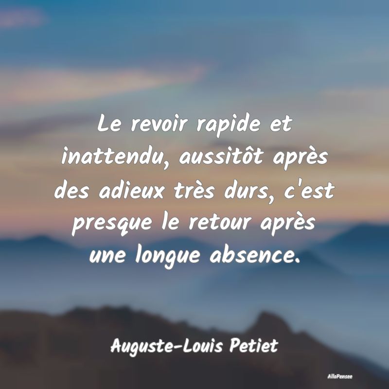 Le revoir rapide et inattendu, aussitôt après des adieux très durs, c