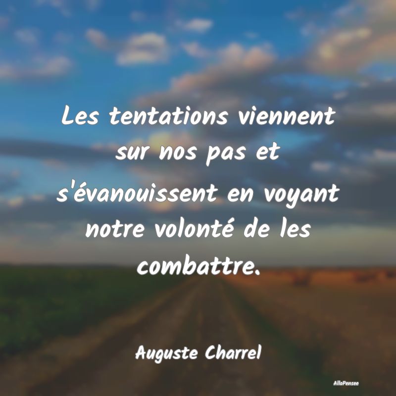 Les tentations viennent sur nos pas et s