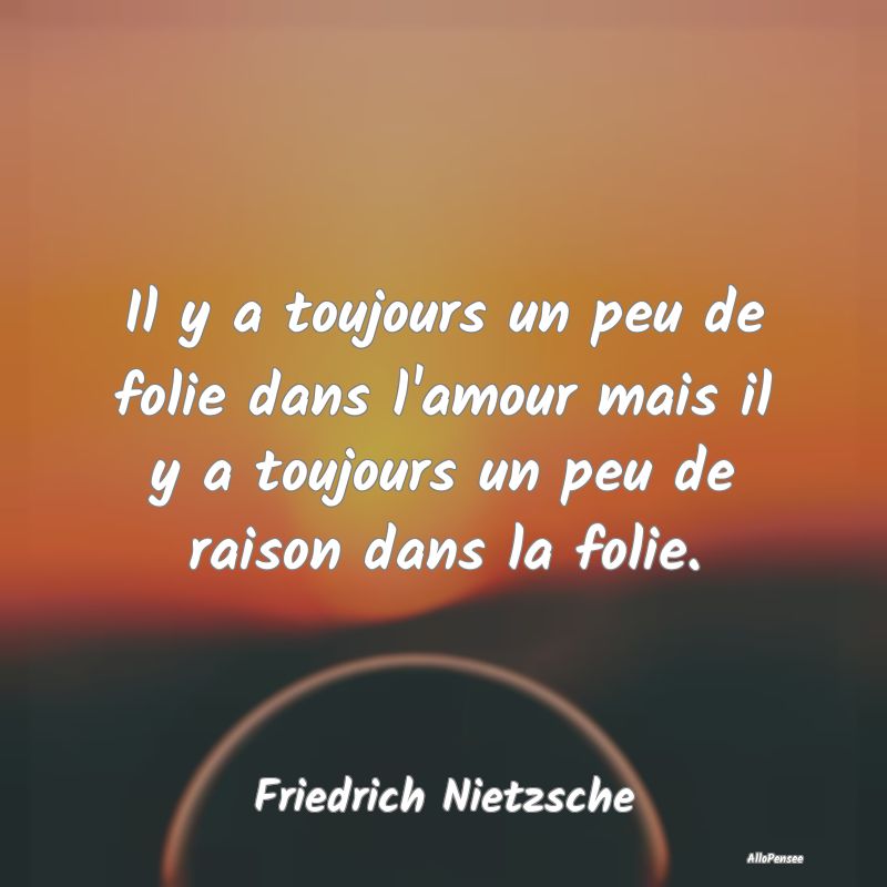 Il y a toujours un peu de folie dans l