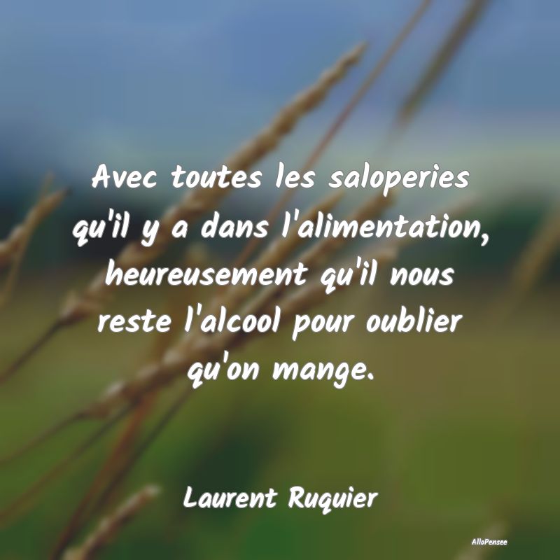 Avec toutes les saloperies qu