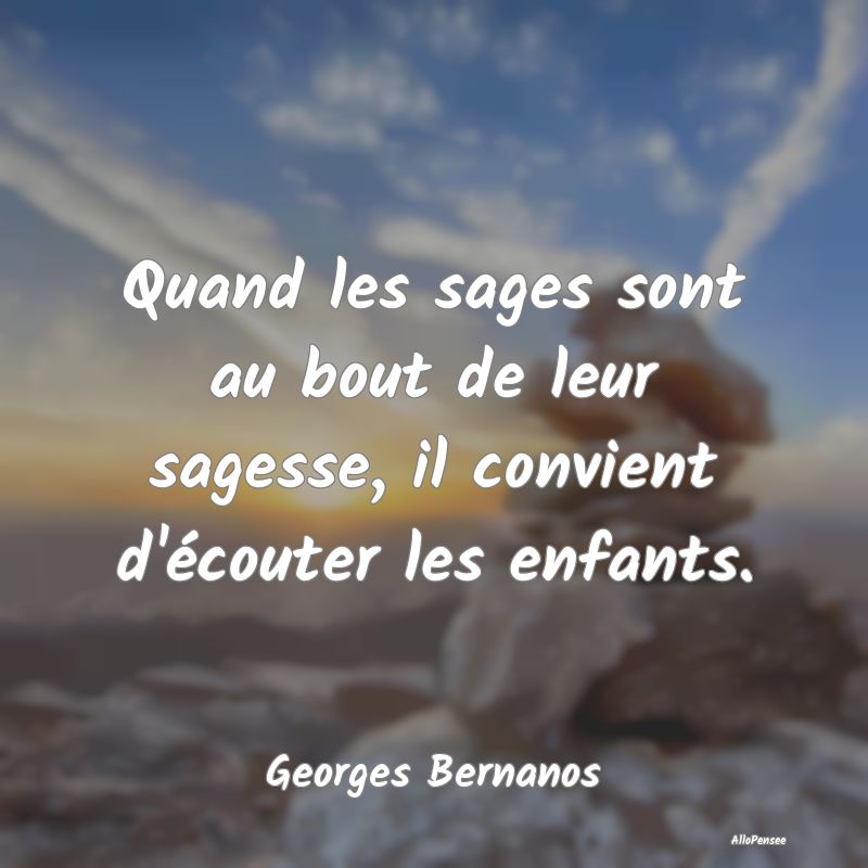 Quand les sages sont au bout de leur sagesse, il convient d