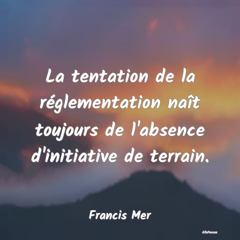 La tentation de la réglementation naît toujours de l