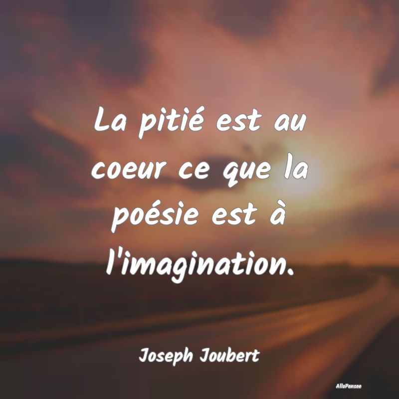 La pitié est au coeur ce que la poésie est à l