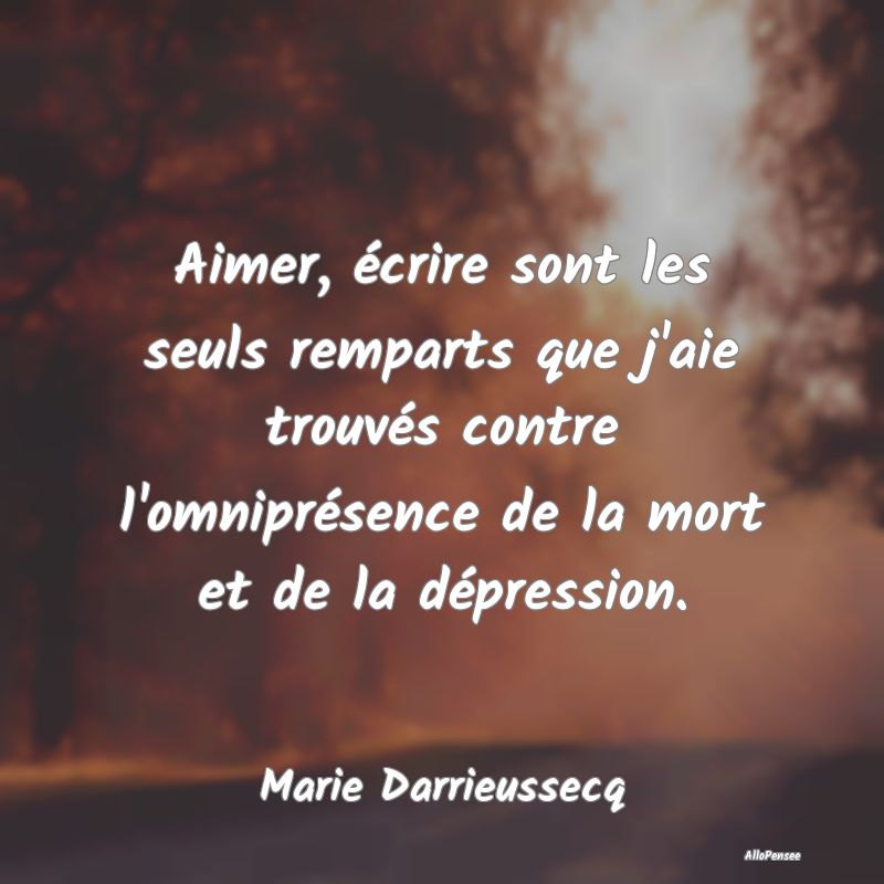 Aimer, écrire sont les seuls remparts que j
