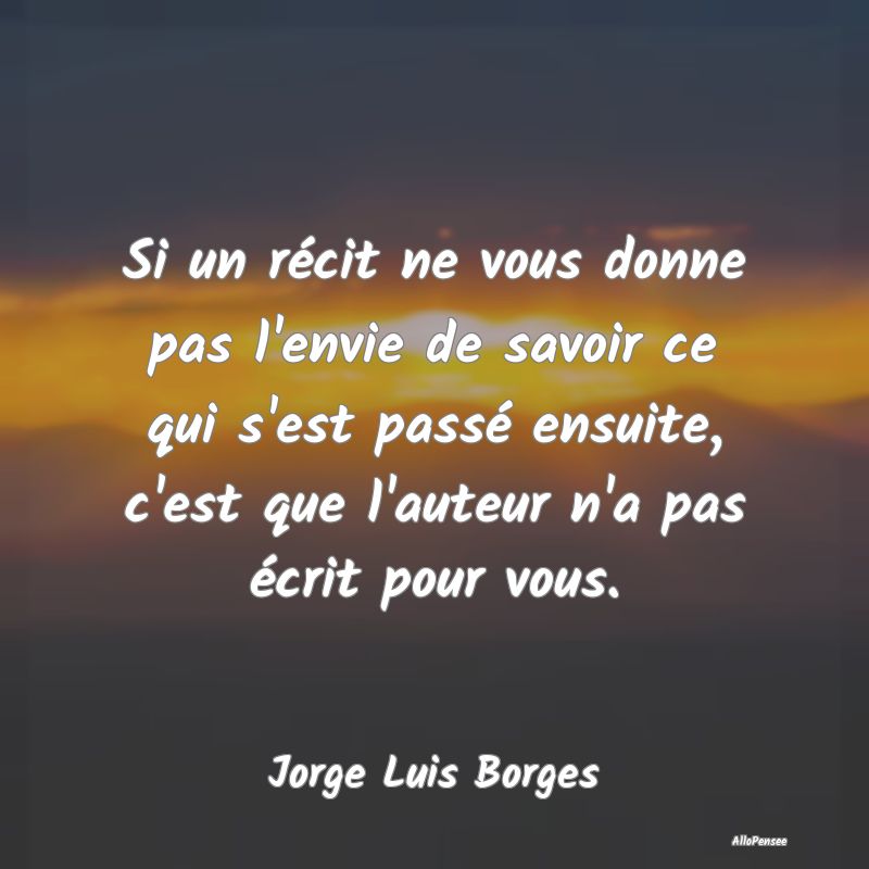 Si un récit ne vous donne pas l