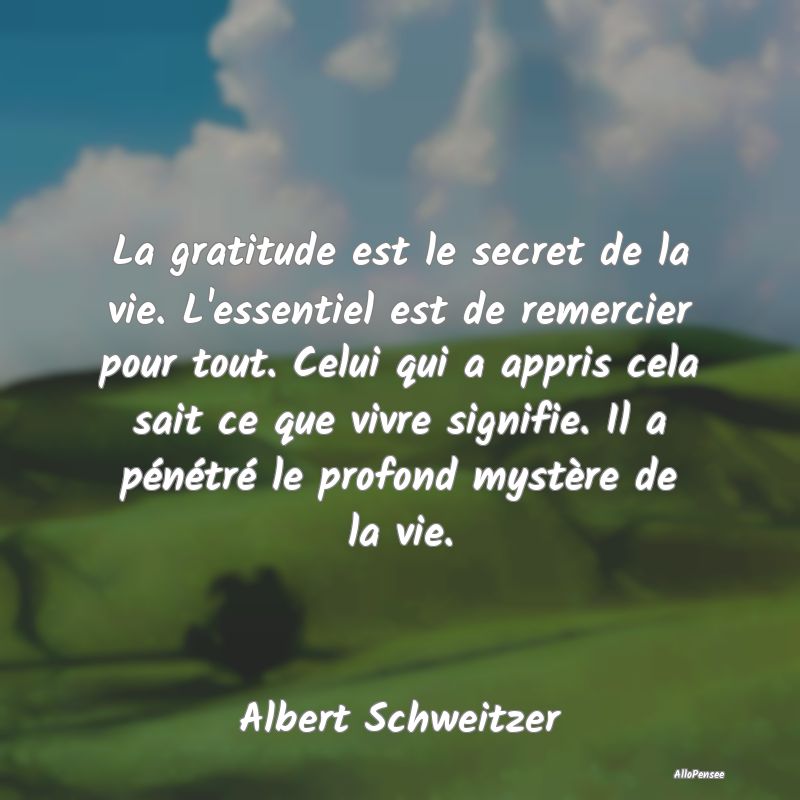 La gratitude est le secret de la vie. L