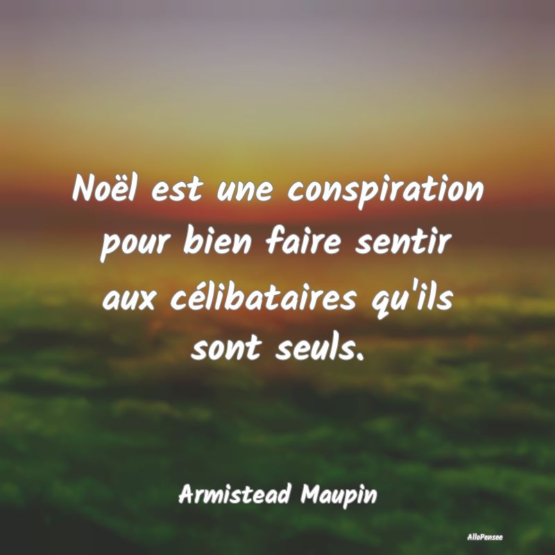 Noël est une conspiration pour bien faire sentir aux célibataires qu
