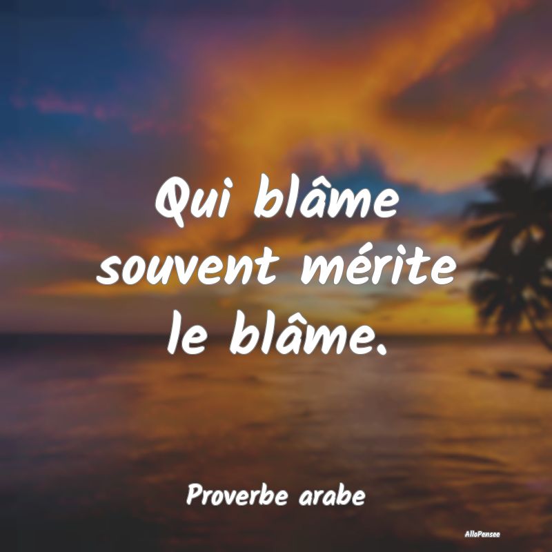Qui blâme souvent mérite le blâme....