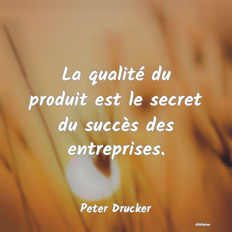 La qualité du produit est le secret du succès de...