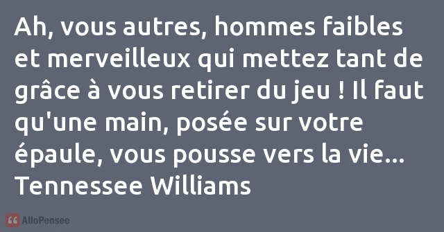 Téléchargement gratuit Images Tennessee Williams Ah Vous Autres Hommes Faibles Et Merveilleux Qui actualisé salutations