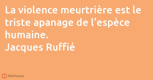 citation Jacques Ruffié