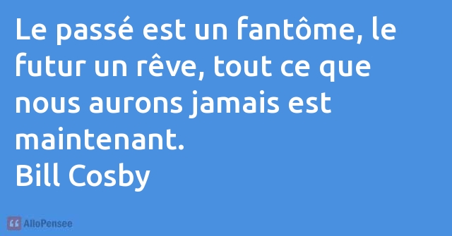 Bill Cosby Le Passe Est Un Fantome Le Futur Un Reve Tout Ce